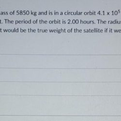 A satellite has a mass of 5850 kg