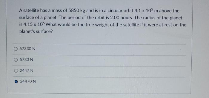 A satellite has a mass of 5850 kg